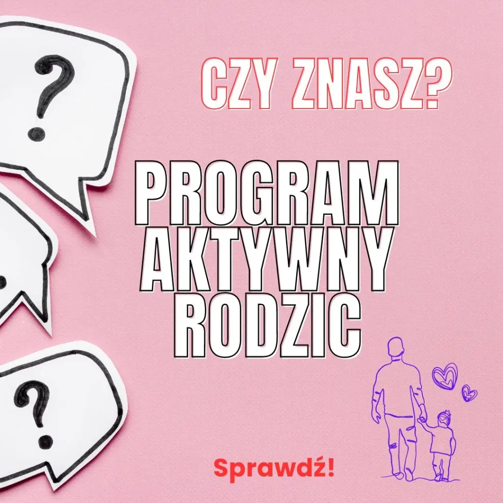 Jak po przerwie macierzyńskiej przekuć słabe strony podczas rozmowy kwalifikacyjnej w mocne atuty? 2 Na grafice znajduje się tekst na jasnoróżowym tle. Na górze znajduje się pytanie napisane dużymi, czerwonymi literami: "CZY ZNASZ?". Pod nim znajduje się główny tekst w dużych, białych literach z czarnym konturem: "PROGRAM AKTYWNY RODZIC". W dolnej części grafiki, po prawej stronie, znajduje się zarysowana w konturach postać osoby dorosłej trzymającej za rękę dziecko. Obok nich są narysowane dwa serduszka. W lewym dolnym rogu widnieje napis "Sprawdź!" również w czerwonym kolorze. Po lewej stronie, na tle, są umieszczone trzy dymki komiksowe z pytajnikami.